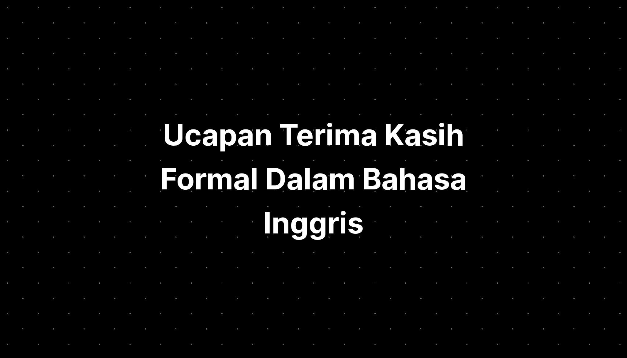 Ucapan Terima Kasih Formal Dalam Bahasa Inggris IMAGESEE